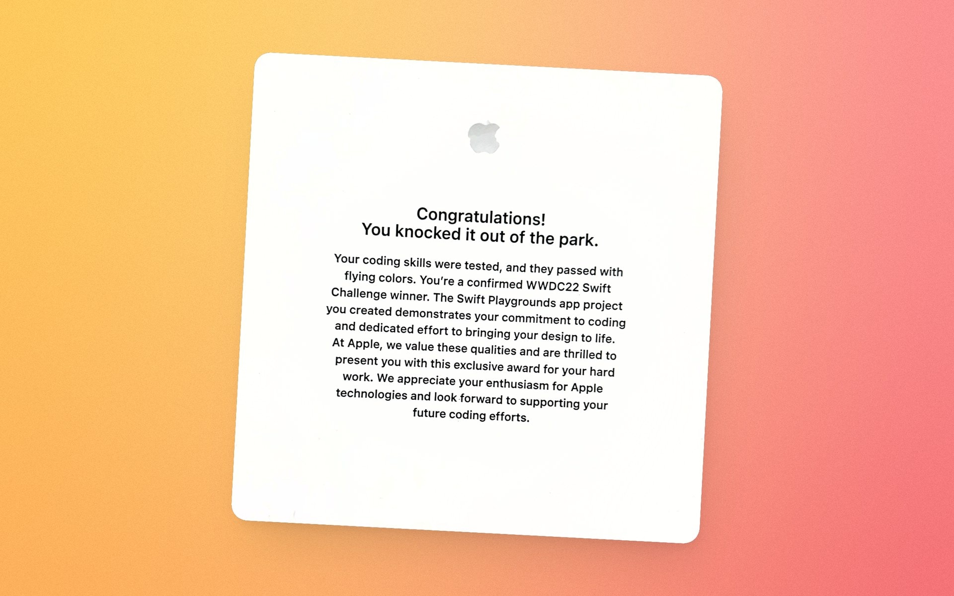 Apple's award card: Congratulations! You knocked it out of the park. You're a confirmed WWDC22 Swift Challenge winner.